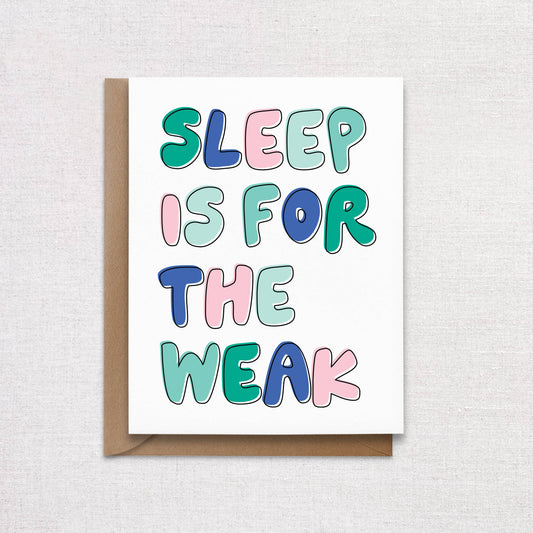 Sleep Is For The Weak New Parent Card