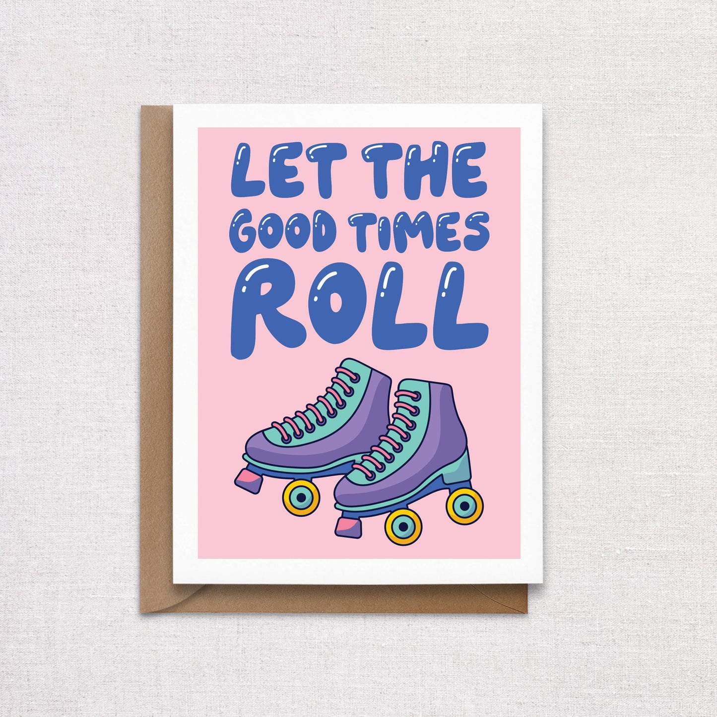 Roller Skate Let The Good Times Roll Greeting Card